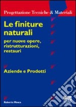 Le finiture naturali per nuove opere, ristrutturazioni, restauri libro