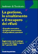 La gestione, lo smaltimento e il recupero dei rifiuti