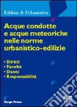 Acque condotte e acque meteoriche nelle norme urbanistico-edilizie libro