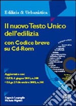 Il nuovo Testo Unico dell'edilizia. Con CD-ROM