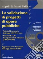 La validazione di progetti di opere pubbliche. Con CD-ROM