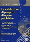 La validazione di progetti di opere pubbliche. Con CD-ROM libro