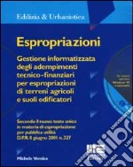 Espropriazioni. Gestione informatizzata degli adempimenti tecnico-finanziari per espropriazioni di terreni agricoli e suoli edificatori. Con CD-ROM libro