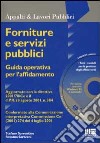 Forniture e servizi pubblici. Guida operativa per l'affidamento. Con CD-ROM libro