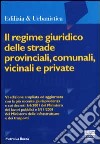 Il regime giuridico delle strade provinciali, comunali, vicinali e private libro