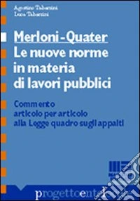 Merloni-quater. Le nuove norme in materia di lavori pubblici. Commento articolo per articolo alla legge quadro sugli appalti libro