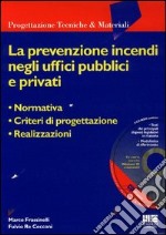 La prevenzione incendi negli uffici pubblici e privati. Con CD-ROM libro