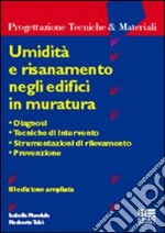 Umidità e risanamento negli edifici in muratura. Diagnosi, tecniche di intervento, strumentazioni di rilevamento, prevenzione libro