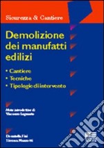 Demolizione dei manufatti edilizi. Cantiere, tecniche, tipologie di intervento libro