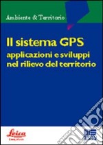 Il sistema GPS. Applicazioni e sviluppi nel rilievo del territorio libro