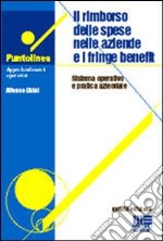 Il rimborso delle spese nelle aziende e i fringe benefit. Sistema operativo e pratica aziendale libro