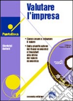 Valutare l'impresa. Come creare e misurare il valore. Dalla pianificazione dei flussi economici e finanziari alla stima del valore economico. Con CD-ROM