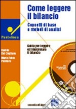 Come leggere il bilancio. Concetti di base e metodi di analisi. Guida per leggere ed interpretare il bilancio. Con CD-ROM