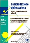 La liquidazione delle società. Aspetti giuridici, contabili e fiscali libro