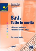 Srl. Tutte le novità. Riforma societaria, riforma fiscale, Ires libro