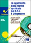 Le opportunità della riforma societaria per Srl e cooperative. Con CD-ROM libro