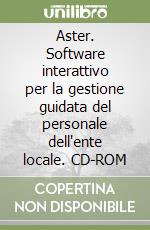 Aster. Software interattivo per la gestione guidata del personale dell'ente locale. CD-ROM libro