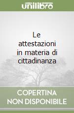 Le attestazioni in materia di cittadinanza