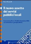 Il nuovo assetto dei servizi pubblici locali. Commento all'art. 35 della finanziaria 2002 con normativa e giurisprudenza libro