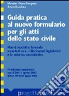 Guida pratica al nuovo formulario per gli atti dello stato civile. Nuovi moduli e formule annotati con i riferimenti legislativi e la relativa modulistica libro