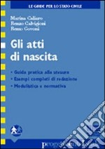 Gli atti di nascita. Guida pratica alla stesura. Esempi completi di redazione. Modulistica e normativa libro