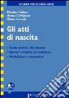 Gli atti di nascita. Guida pratica alla stesura. Esempi completi di redazione. Modulistica e normativa libro