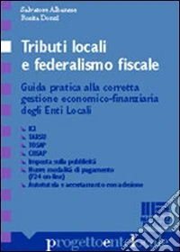 Il federalismo fiscale in Italia. La gestione dei tributi locali, Ici, Tarsu, Tosap, imposta sulla pubblicità libro