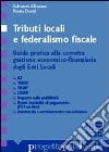 Il federalismo fiscale in Italia. La gestione dei tributi locali, Ici, Tarsu, Tosap, imposta sulla pubblicità libro