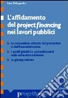 L'affidamento del project financing nei lavori pubblici libro