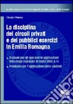 La disciplina dei circoli privati e dei pubblici esercizi in Emilia romagna libro