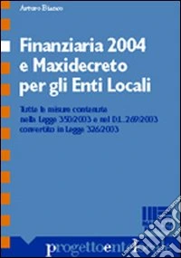Finanziaria 2004 e maxidecreto per gli enti locali libro