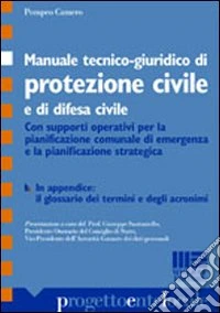 Manuale di protezione civile e difesa civile. Guida tecnico-giuridica per enti territoriali libro