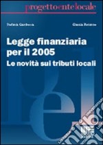 Legge finanziaria per il 2005. Le novità sui tributi locali libro