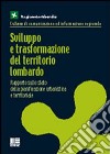 Sviluppo e trasformazione del territorio lombardo. Rapporto sullo stato della pianificazione urbanistica e territoriale libro