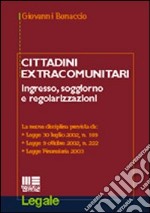 Cittadini extracomunitari. Ingresso, soggiorno e regolarizzazione. La nuova disciplina prevista dalla Legge 30 luglio 2002, n. 189... libro