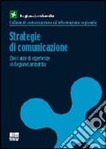 Strategie di comunicazione. Dieci anni di esperienze in regione Lombardia libro