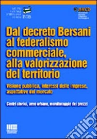 Dal Decreto Bersani al federalismo commerciale, alla valorizzazione del territorio libro