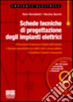 Schede tecniche di progettazione degli impianti elettrici. Con CD-ROM libro