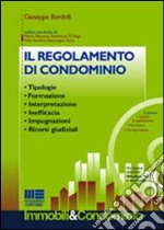 Il regolamento di condominio. Tipologie, formazione, interpretazione, inefficacia, impugnazioni, ricorsi giudiziali. Con CD-ROM libro