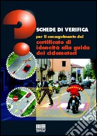 Schede di verifica per il conseguimento del certificato di idoneità alla guida dei ciclomotori libro