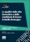 La qualità della vita lavorativa e delle condizioni di lavoro in Emilia Romagna libro