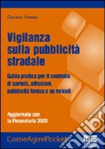 Vigilanza sulla pubblicità stradale. Guida pratica per il controllo di cartelli, affissioni, pubblicità fonica e su veicoli libro