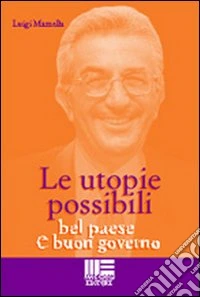 Le utopie possibili. Bel Paese e buon governo libro