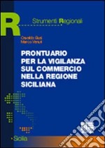 Prontuario per la vigilanza sul commercio nella Regione siciliana libro