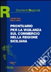 Prontuario per la vigilanza sul commercio nella Regione siciliana libro