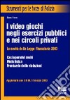 I video-giochi negli esercizi pubblici e nei circoli privati. La nuova disciplina dopo la finanziaria 2003 libro