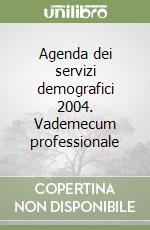 Agenda dei servizi demografici 2004. Vademecum professionale libro