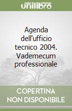 Agenda dell'ufficio tecnico 2004. Vademecum professionale libro