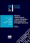 Riforma costituzionale e nuova disciplina delle fondazioni di origine bancaria libro