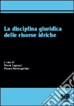 La disciplina giuridica delle risorse idriche libro